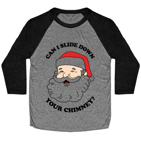 Can I Slide Down Your Chimney? Baseball Tee