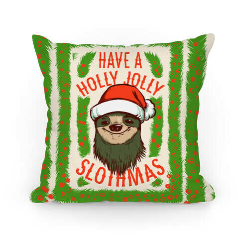 Have a Holly Jolly Slothmas! Pillow