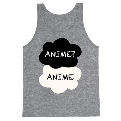 Anime? Anime. Tank Top