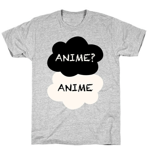 Anime? Anime. T-Shirt