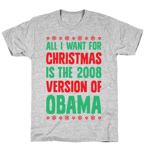 All I Want For Christmas Is The 2008 Version Of Obama T-Shirt