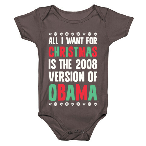 All I Want For Christmas Is The 2008 Version Of Obama Baby One-Piece