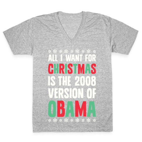 All I Want For Christmas Is The 2008 Version Of Obama V-Neck Tee Shirt