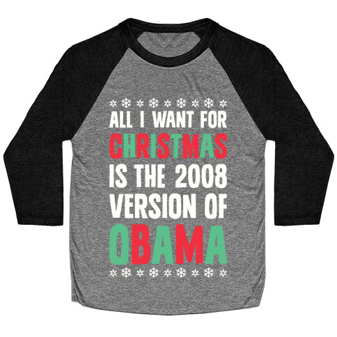 All I Want For Christmas Is The 2008 Version Of Obama Baseball Tee