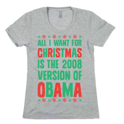 All I Want For Christmas Is The 2008 Version Of Obama Womens T-Shirt