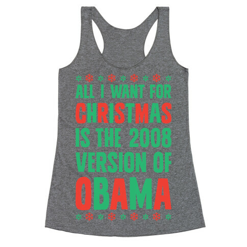 All I Want For Christmas Is The 2008 Version Of Obama Racerback Tank Top