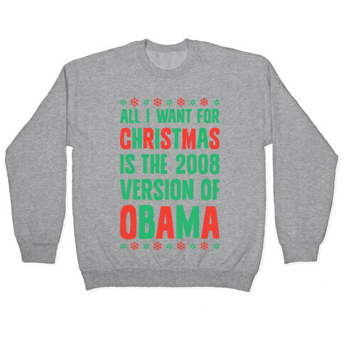 All I Want For Christmas Is The 2008 Version Of Obama Pullover