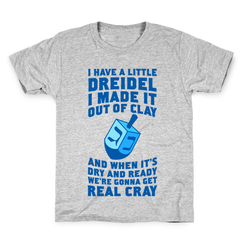 I Made A Little Dreidel, We're Gonna Get Real Cray Kids T-Shirt