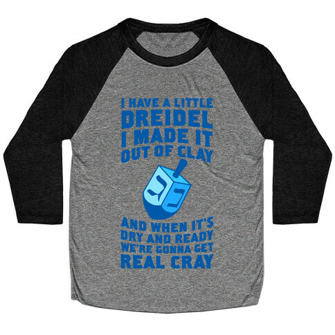 I Made A Little Dreidel, We're Gonna Get Real Cray Baseball Tee