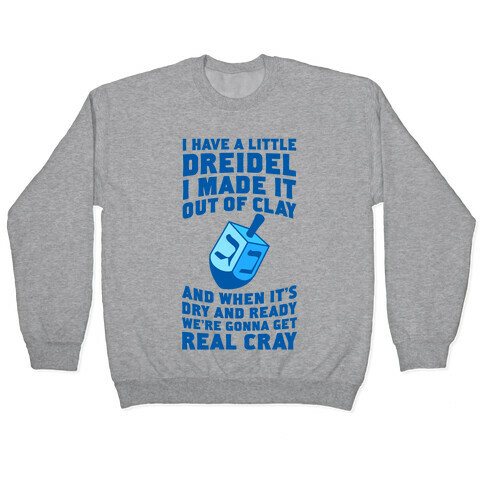 I Made A Little Dreidel, We're Gonna Get Real Cray Pullover