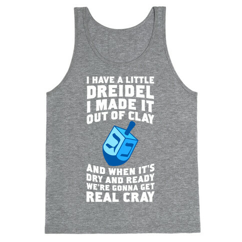 I Made A Little Dreidel, We're Gonna Get Real Cray Tank Top
