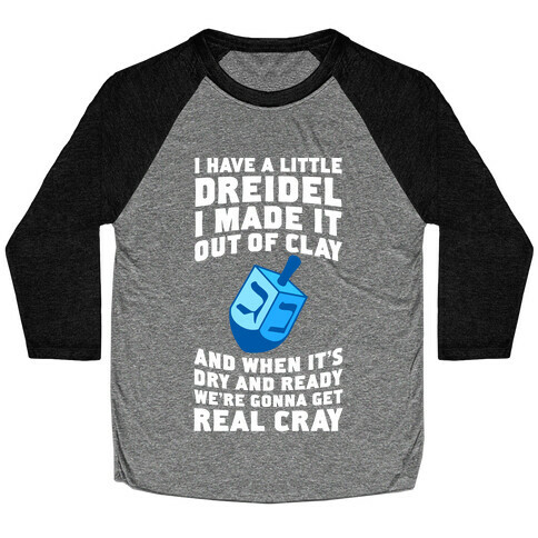 I Made A Little Dreidel, We're Gonna Get Real Cray Baseball Tee