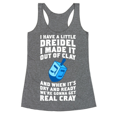 I Made A Little Dreidel, We're Gonna Get Real Cray Racerback Tank Top