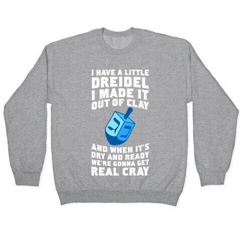 I Made A Little Dreidel, We're Gonna Get Real Cray Pullover