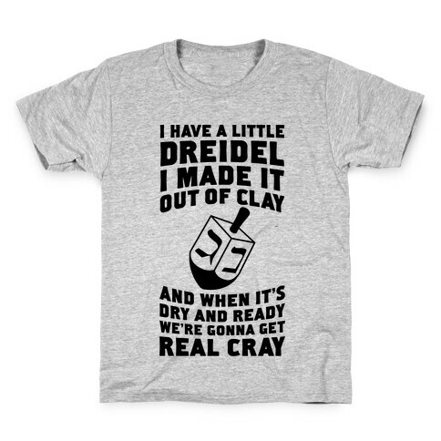 I Made A Little Dreidel, We're Gonna Get Real Cray Kids T-Shirt