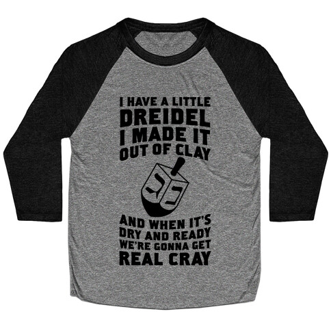I Made A Little Dreidel, We're Gonna Get Real Cray Baseball Tee