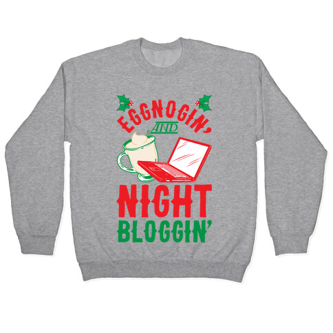 Eggnogin' And Night Bloggin' Pullover