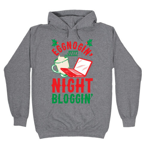 Eggnogin' And Night Bloggin' Hooded Sweatshirt