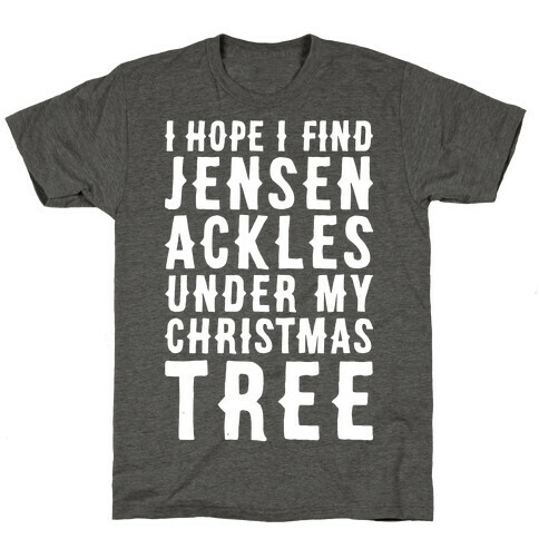 I Hope I Find Jensen Ackles Under My Christmas Tree T-Shirt