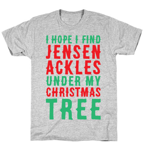 I Hope I Find Jensen Ackles Under My Christmas Tree T-Shirt