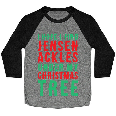 I Hope I Find Jensen Ackles Under My Christmas Tree Baseball Tee