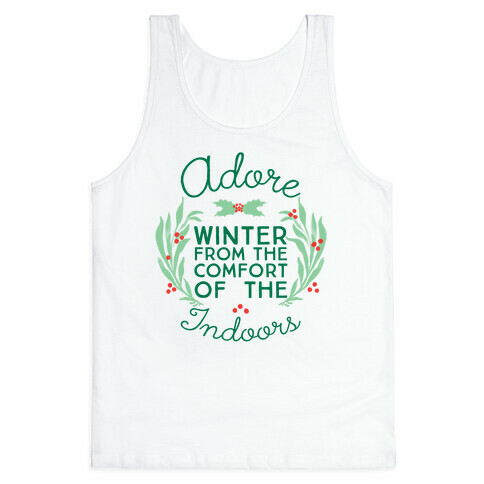 Adore Winter From The Comfort Of The Indoors Tank Top