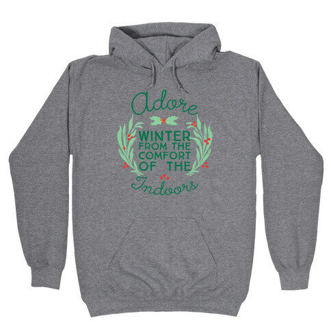 Adore Winter From The Comfort Of The Indoors Hooded Sweatshirt