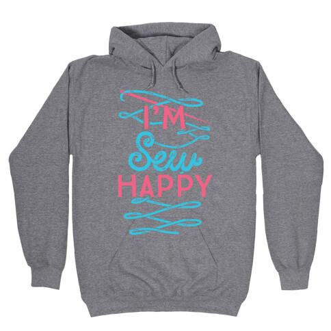 I'm Sew Happy Hooded Sweatshirt