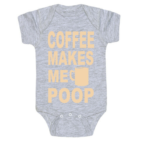 Coffee Makes me Poop Baby One-Piece