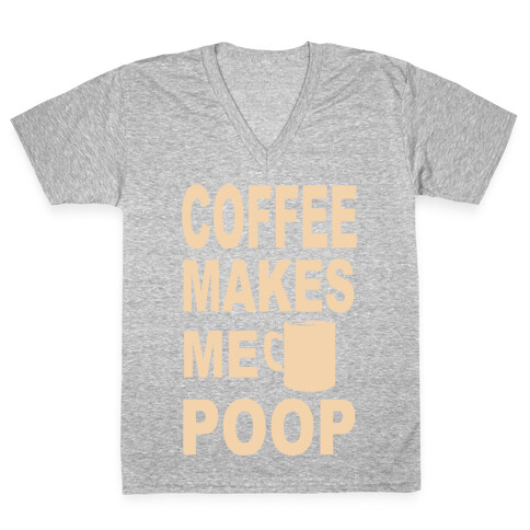 Coffee Makes me Poop V-Neck Tee Shirt