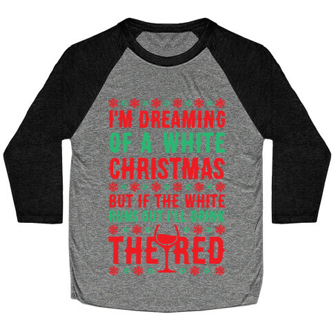 I'm Dreaming Of A White Wine Christmas Baseball Tee