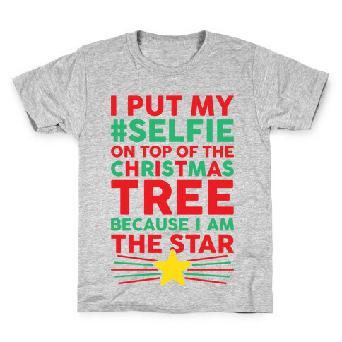 I Put My Selfie On Top Of The Christmas Tree Because I Am The Star Kids T-Shirt