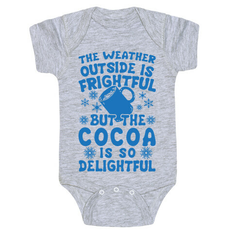 The Weather Outside is Frightful But The Cocoa Is So Delightful Baby One-Piece