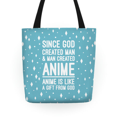 Anime is Like a Gift From God Tote