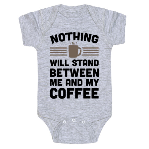 Nothing Will Stand Between Me And My Coffee Baby One-Piece