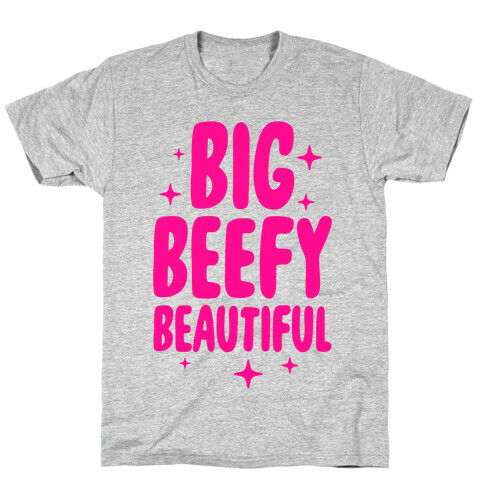 Big Beefy Beautiful T-Shirt