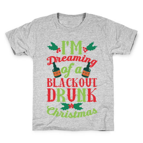 I'm Dreaming Of A Blackout Drunk Christmas Kids T-Shirt