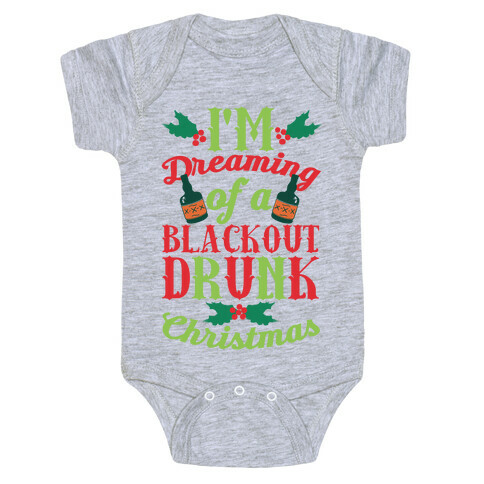 I'm Dreaming Of A Blackout Drunk Christmas Baby One-Piece