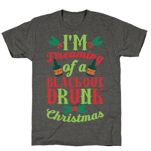 I'm Dreaming Of A Blackout Drunk Christmas T-Shirt