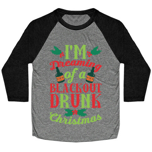 I'm Dreaming Of A Blackout Drunk Christmas Baseball Tee