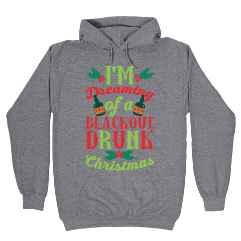 I'm Dreaming Of A Blackout Drunk Christmas Hooded Sweatshirt