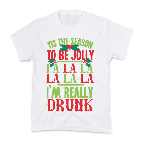Tis The Season To Be Jolly Fa La La La La La I'm Really Drunk Kids T-Shirt