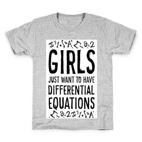 Girls Just Want to Have Differential Equations Kids T-Shirt
