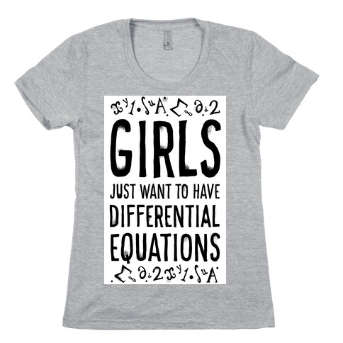 Girls Just Want to Have Differential Equations Womens T-Shirt
