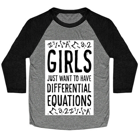 Girls Just Want to Have Differential Equations Baseball Tee