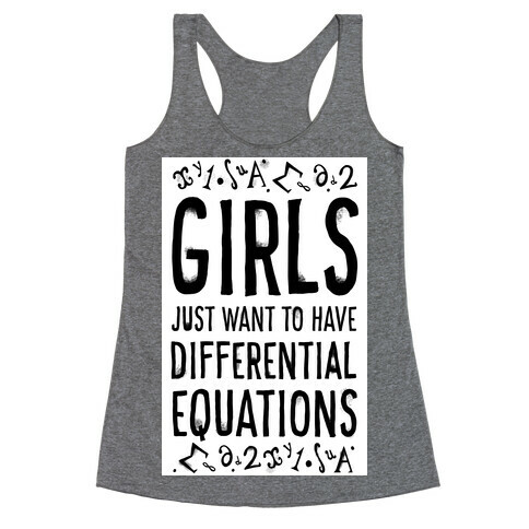 Girls Just Want to Have Differential Equations Racerback Tank Top