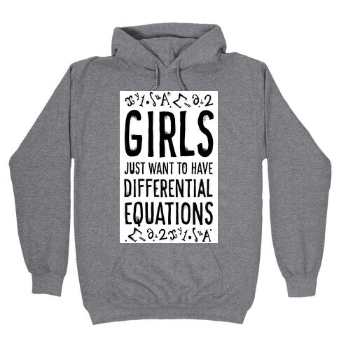 Girls Just Want to Have Differential Equations Hooded Sweatshirt