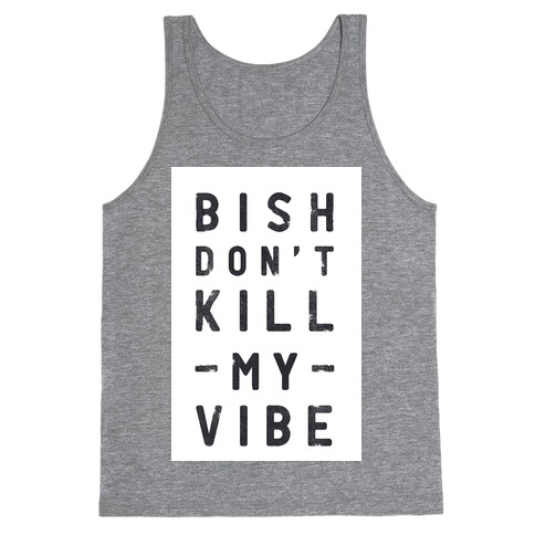 Bish Don't Kill My Vibe Tank Top