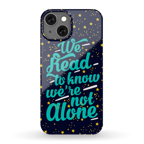 We Read To Know We're Not Alone Phone Case