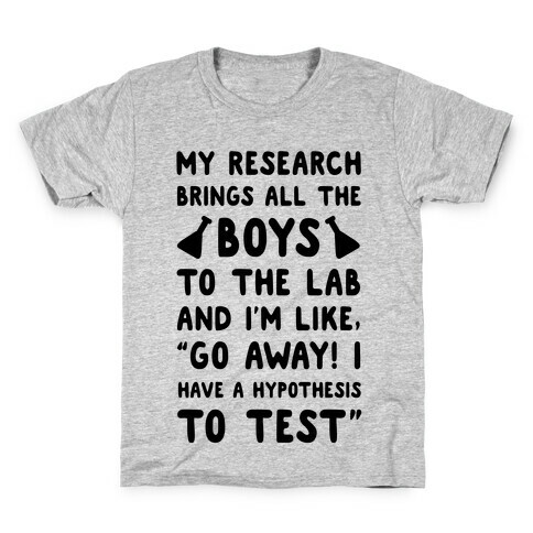 My Research Brings all the Boys to the Lab Kids T-Shirt